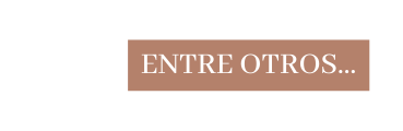 ENTRE OTROS